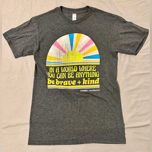 Simply Southern “In World Where You Can Be Anything Be Brave & Kind” T-Shirt Sm